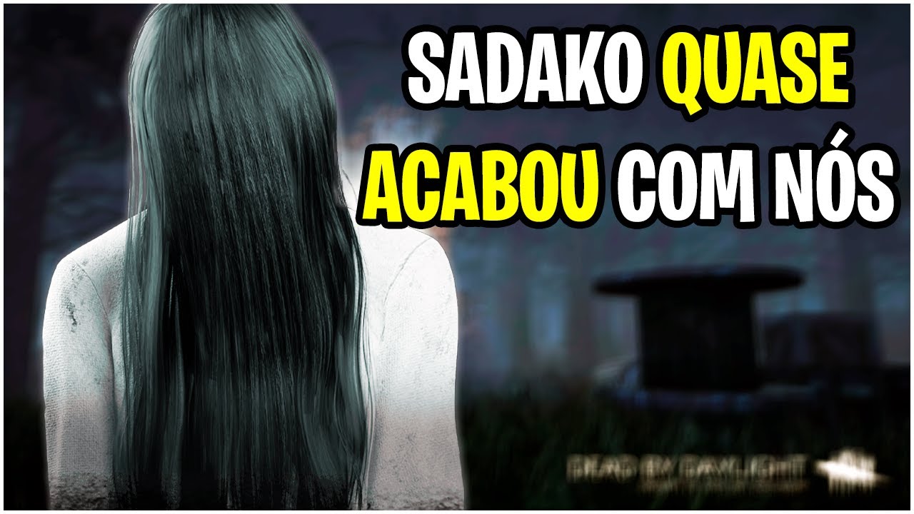 QUASE PERDEMOS para uma SADAKO | Win Streak Dia 4 | Dead by Daylight ...