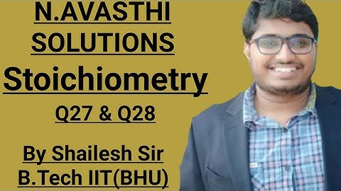 N.Avasthi Solution - Stoichiometry - Q27 & Q28