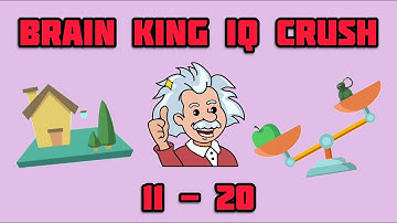 BRAIN KING - IQ CRUSH LEVEL 11 12 13 14 15 16 17 18 19 20 WALKTHROUGH