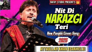 Nit Di Narazgi Teri _ New Cover Song _ Attaullah Khan Esakhelvi _ 2025
