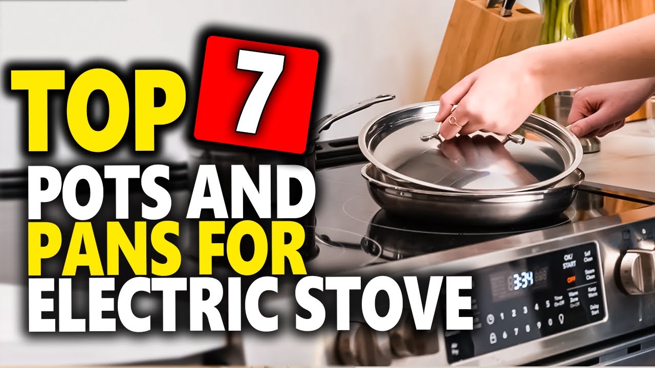 Top 7 Best Pots And Pans For Electric Stove 2022 