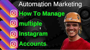 Automation Marketing - How To Manage multiple Instagram Accounts