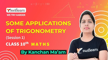 Some Applications of Trigonometry | Class 10 Maths | Online Classes | Session 1 - Swiflearn