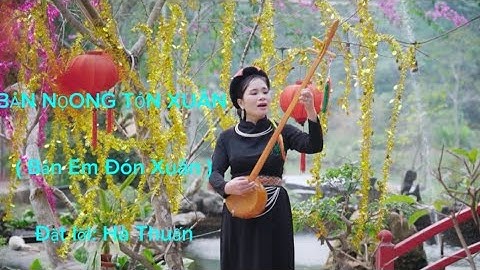 BẢN NỌONG TỎN XUÂN ( Bản Em Đón Xuân ) Đặt lời: Hà Thuấn