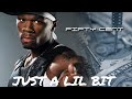 50 Cent - Just A Lil Bit (Explicit Lyrics)