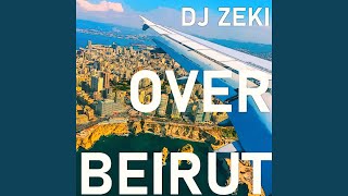 Over Beirut - Dj Zeki
