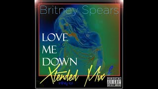 Britney Spears - Love Me Down (Extended Infinity101 Remix)