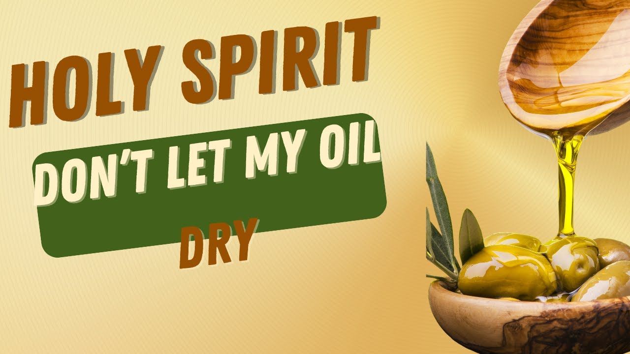 ГЛОБАЛЬНАЯ МОЛИТВЕННАЯ ЛИНИЯ: СВЯТОЙ ДУХ, НЕ ДАЙ МОЕМУ МАСЛУ ВЫСОХНУТЬ