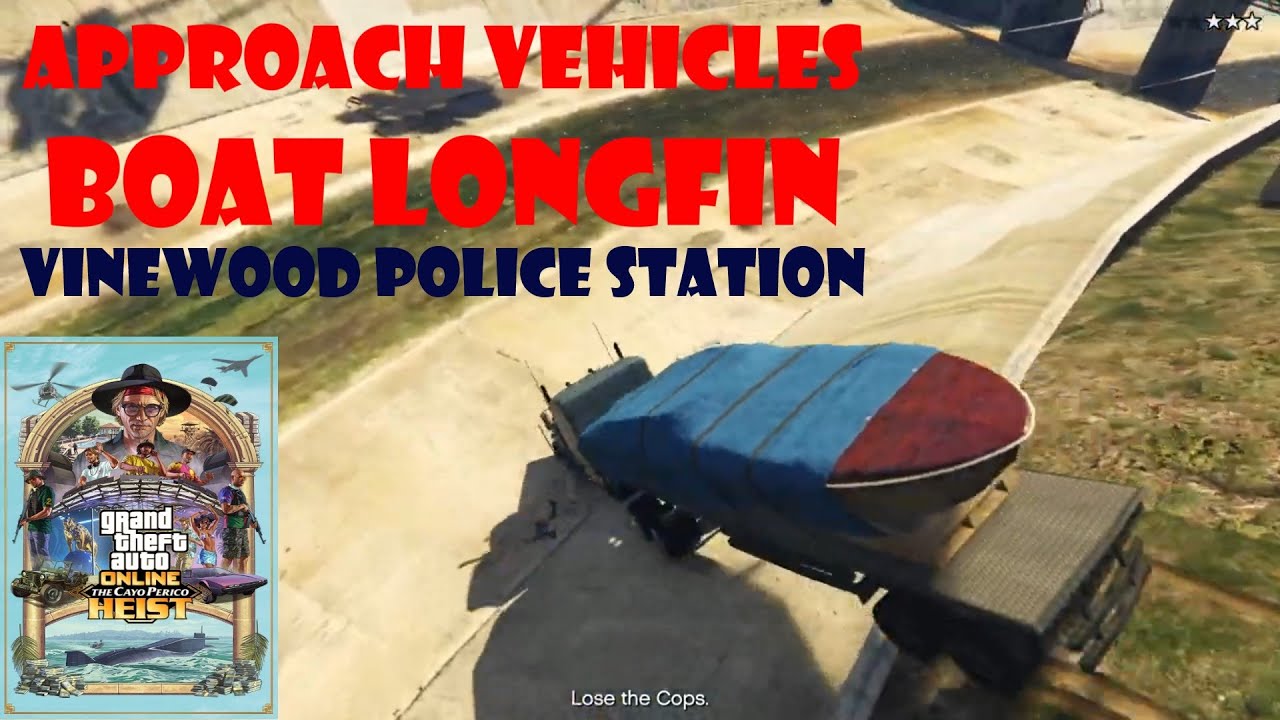 Approach Vehicles Boat Longfin Vinewood Police Station Cayo Perico