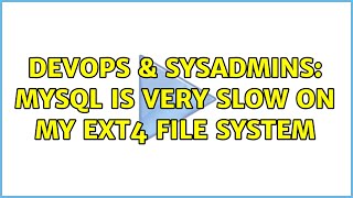 DevOps & SysAdmins: MySQL is VERY slow on my ext4 file system