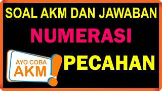 Soal dan pembahasan Jawaban Asesmen Kompetensi Minimum AKM Numerasi Kelas 5 SD Matematika Pecahan