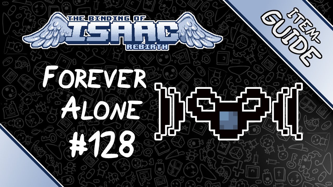 Forever Alone - Item Guide - The Binding of Isaac: Rebirth