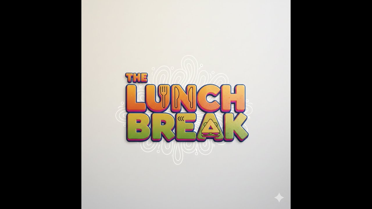 Its Time For Your LUNCHBREAK !!!!