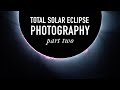 Preparing for a Total Solar Eclipse, Pt. 2 (Equipment and Making Custom Solar Filters)