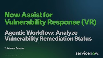 Now Assist for Vulnerability Response Agentic Workflow: Analyze Vulnerability Remediation Status