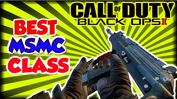 THE BEST MSMC CLASS SETUP (Black Ops 2)