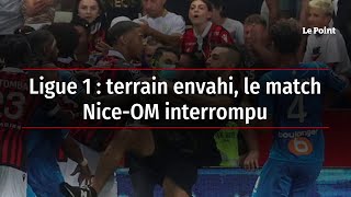 Ligue 1 : terrain envahi, le match Nice-OM interrompu