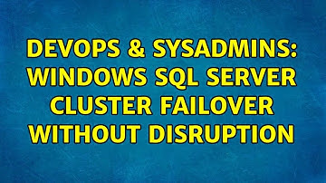 DevOps & SysAdmins: Windows SQL Server Cluster Failover Without Disruption (3 Solutions!!)
