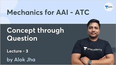 Concept through Question in Mechanics AAI-ATC | L- 3 |  AAI-ATC | Alok Jha | GATE 2023