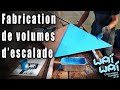 WaïWaï Vlog#2 - Fabrication de volumes d'escalade !