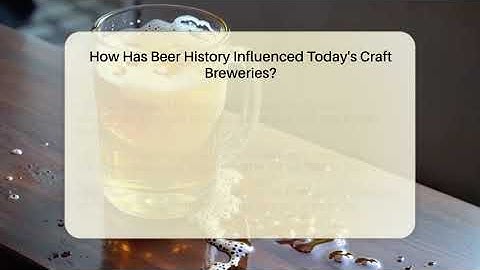How Has Beer History Influenced Today