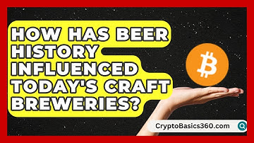 How Has Beer History Influenced Today