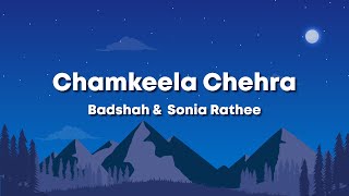 Chamkeela Chehra - Badshah and Sonia Rathee (Lyrics) 🎶