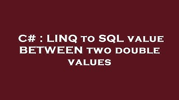 C# : LINQ to SQL value BETWEEN two double values