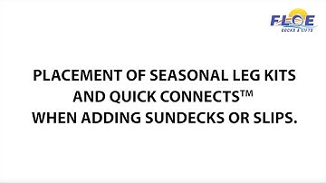 Placement of Leg Kits and Quick Connects on FLOE Sundecks and Slips