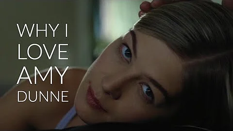 Gone Girl  - Why I Love Amy Dunne