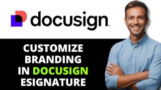 How to Customize Branding in DocuSign eSignature (2026) Net Worth