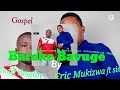 Bareke bavuge by eric mukizwa officiel audio