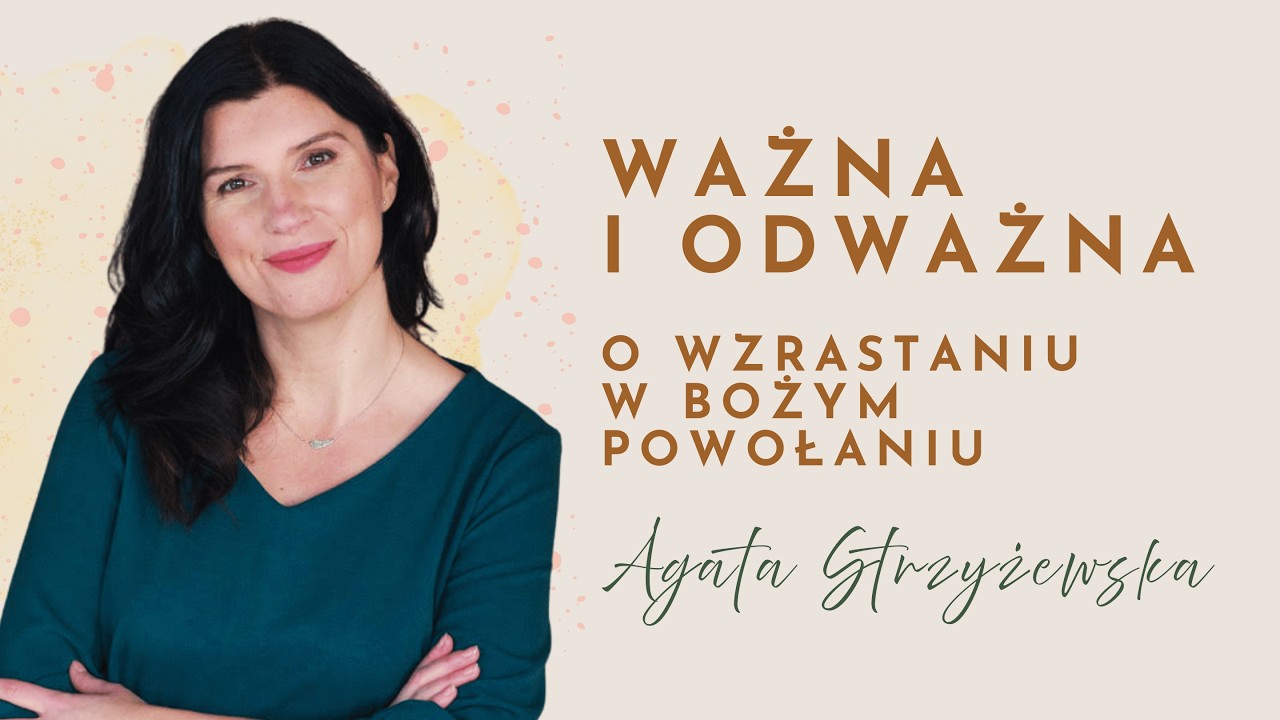 „Ważna i odważna o wzrastaniu w Bożym powołaniu” 🌸 Agata Strzyżewska | 2025 (Wisła)