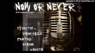 DJ Switch - Now Or Never ft. Shane Eagle, Proverb, Reason, Kwesta