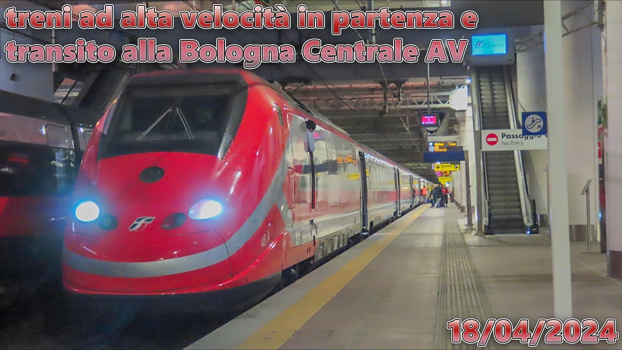 treni ad alta velocità in partenza e transito alla Bologna Centrale AV ♦ 18/4/2024