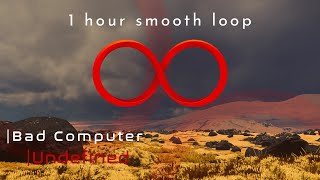 Bad Computer - Undefined |1h w/ Smooth Loop|