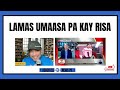 LAMAS UMAASA PA KAY RISA