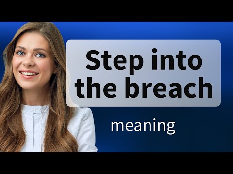 Stepping Into The Breach: A Guide To Understanding And Using This Powerful Phrase