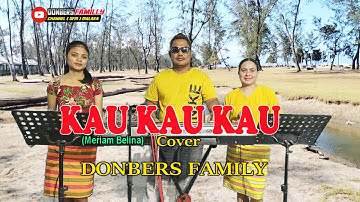 KAU KAU KAU-(Meriam Belina)-Cover-DONBERS FAMILY Channel  (DFC) Malaka