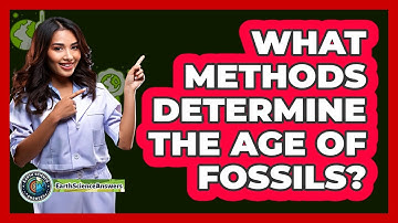 What Methods Determine The Age Of Fossils? - Earth Science Answers