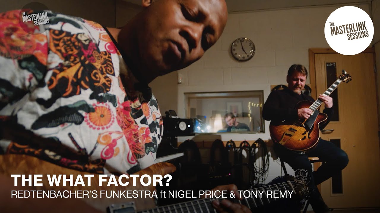 Tony Remy Redtenbacher's Funkestra ft Nigel Price & Tony Rémy | The What Factor ...