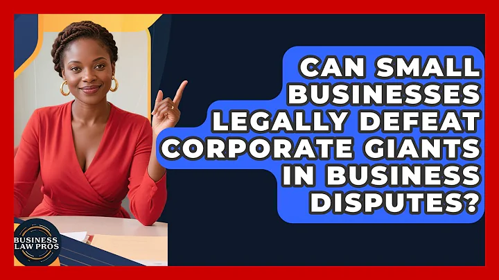 Can Small Businesses Legally Defeat Corporate Giants In Business Disputes? - Business Law Pros