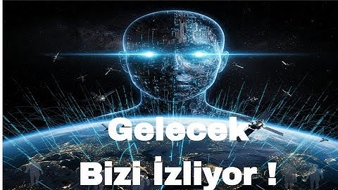 Gelecek Bizi İzliyor !