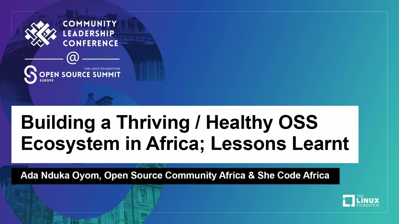 Building a Thriving / Healthy OSS Ecosystem in Africa; Lessons Learnt - Ada Nduka Oyom