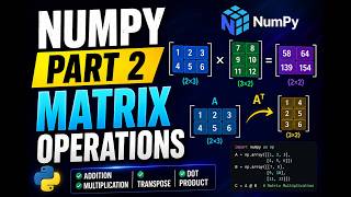 NumPy Part 2 | Matrix Operations in Python | Addition, Multiplication, Transpose