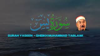 Surah Yaseen - Sheikh Muhammad Tablawi