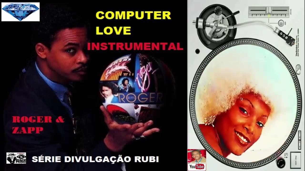 Computer Love INSTRUMENTAL / ZAPP & ROGER Instrumental / Dj´ Tiquinho