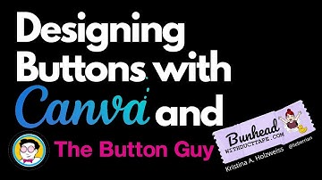 Designing Buttons with Canva and The Button Guy