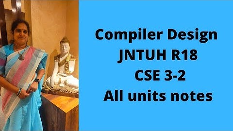 compiler Design all units notes | JNTUHR 18 CD notes cse3-2