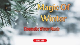 Magic Of Winter – Relaxing Winter Vibes/Cinematic Music